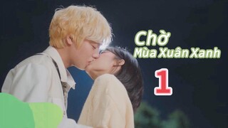 [ VIETSUB ] CHỜ MÙA XUÂN XANH - TẬP 1 | 📌 motchill.tv