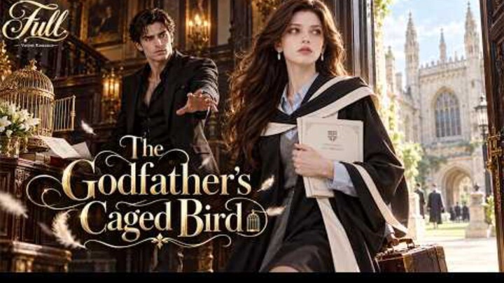 The Godfather's Caged Bird : Full Episode w/EngSub