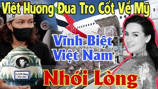 🔴Nhói lòng giây phút Việt Hương ôm hủ tro cốt ca sĩ Phi Nhung từ biệt Việt Nam bay về Mỹ