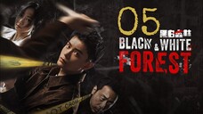 🇨🇳EP5 | Black and White Forest (2O24)[EngSub]