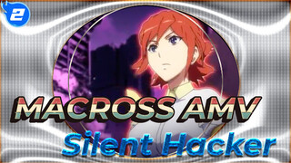 Silent Hacker (Toyama Memang Terbaik ( ╯▽╰)) | MACROSS AMV_2