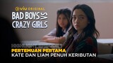 Highlight Episode 1 | Bad Boys VS Crazy Girls | Pertemuan Pertama Kate dan Liam Penuh Keributan