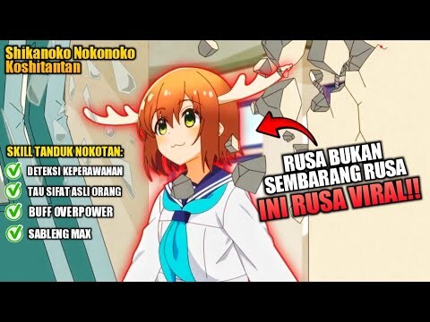 GADIS RUSA SABLENG INI JADI TEMENNYA PRIMADONA SEKOLAH ⁉️ - Shikanoko Nokonoko Koshitantan Episode 1