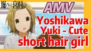 [Horimiya]  AMV |  Yoshikawa Yuki - Cute short hair girl