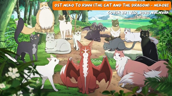 OST Neko to Ryuu (The Cat and the Dragon) - Nekobi || Cover by : Vio_Bobo Nyenyak