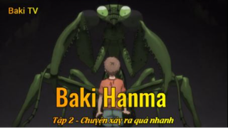 Baki Hanma Tập 2 - Chuyện xảy ra quá nhanh