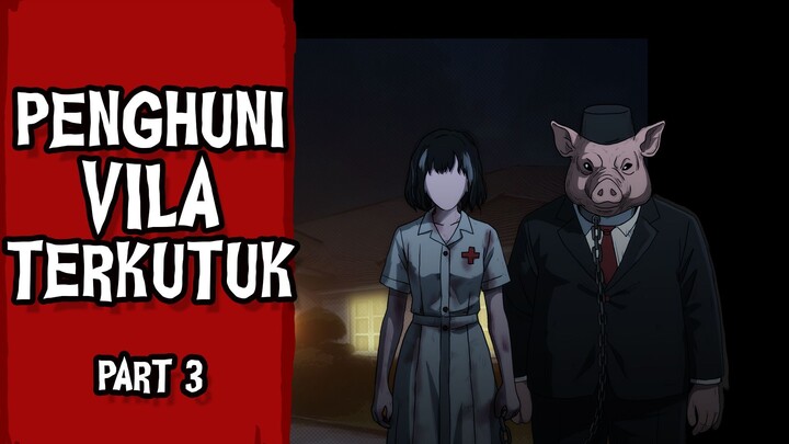 Penghuni Vila Terkutuk - Part 03