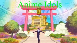 Khi các thánh Anime đi thi Idols _ Anime’s Idols