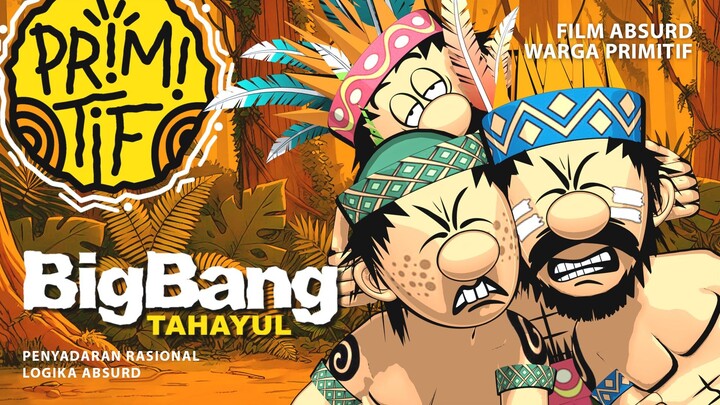 SERIAL PRIMITIF : BIGBANG TAHAYUL