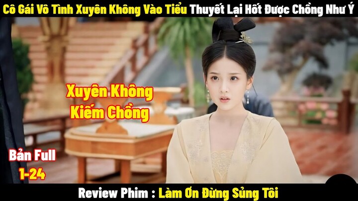 Cô Gái Vô Tình Xuyên Không Vào Tiểu Thuyết Lại Hốt Được Chồng Như Ý l Full l Tóm Tắt  Phim 2024
