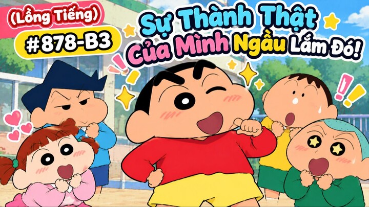 (Lồng Tiếng)🌈 SHIN CẬU BÉ BÚT CHÌ – TẬP 878-B3  😎 Sự Thành Thật Của Mình Ngầu Lắm Đó!