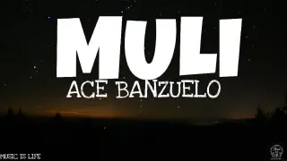 ACE BANZUELO -MULI (LYRICS)
