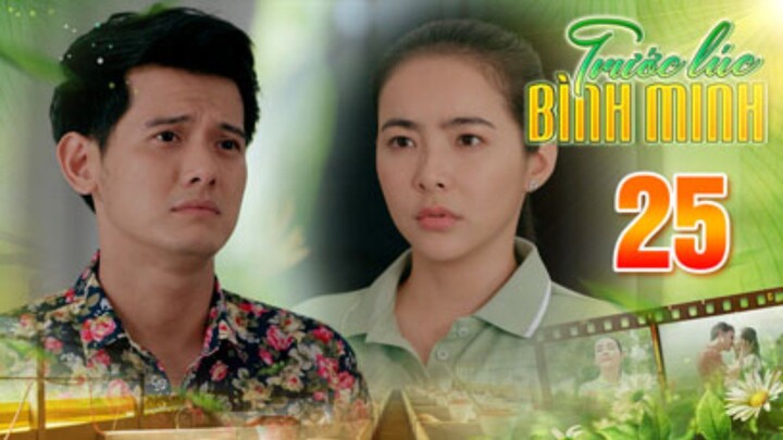 TRƯỚC LÚC BÌNH MINH Tập 25 | Phim truyện Việt Nam đặc sắc nhất 2025 | Phim tình cảm Việt Nam THV