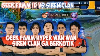 GEEK FAMM HYPER WAN WAN!!  GEEK FAMM ID VS SIREN CLAN MATCH 1 MPL INVITATIONAL