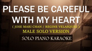 PLEASE BE CAREFUL WITH MY HEART ( MALE SOLO VERSION ) ( JOSE MARI CHAN / REGINE V. ) (COVER_CY)