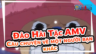 [Đảo Hải Tặc AMV] "Câu chuyện về một người bạn khác"