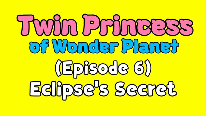 Twin Princess of Wonder Planet (Episode 6) Eclipse's Secret