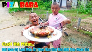 Piza Baba - Cười Há Mồm Khi Mao Đệ Làm Món Ăn Theo Vần Chữ Cái ABC Của Khán Giả