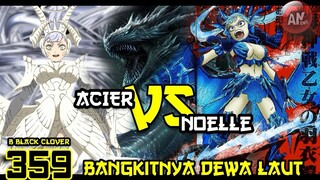 B Black Clover 359 | Acier Vs Noelle bersama Leviathan / Dewa Laut / kaijin