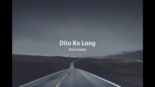 Dito Ka Lang - Dave Carlos (Lyrics Video)