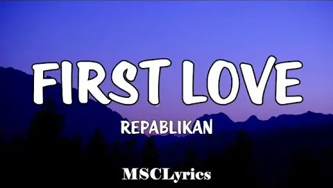 First Love - Repablikan (Lyrics)🎵 You are always gonna be my love Itsuka dareka