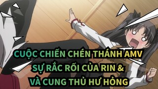 [Cuộc chiến chén thánh AMV] Sự rắc rối của Rin & Và Cung thủ hư hỏng