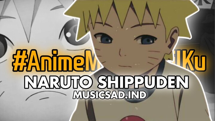 Naruto Shippuden Adalah Anime Masa Kecilku Yang Memiliki Banyak Kenangan