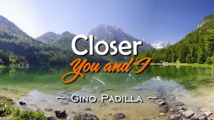 CLOSER YOU AND I-BY GINO PADILLA(karaoke)