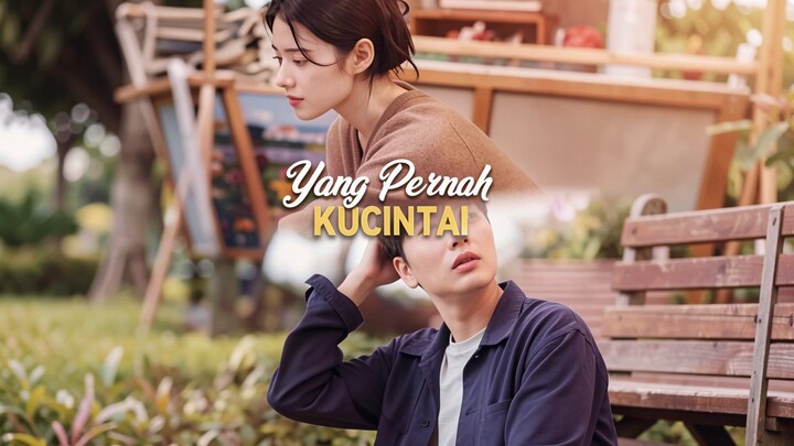 Yang Pernah Kucintai Full Bahasa Indonesia (DB)