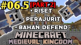 [PART2] BAHAN WAR , RISET, PERAJURIT, BAHAN DEFEND - PETUALANGAN MINECRAFT MEDIEVAL KINGDOM #06.5