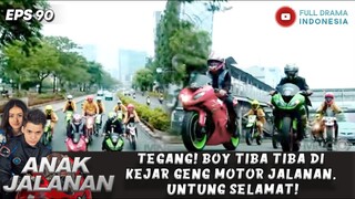 TEGANG! BOY TIBA TIBA DI KEJAR GENG MOTOR JALANAN, UNTUNG SELAMAT! - ANAK JALANAN EPS 90