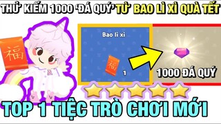 THỬ KIẾM 1000 ''ĐÁ QUÝ'' TỪ BAO LÌ XÌ MAY MẮN SIÊU XỊN TRONG PLAY TOGETHER