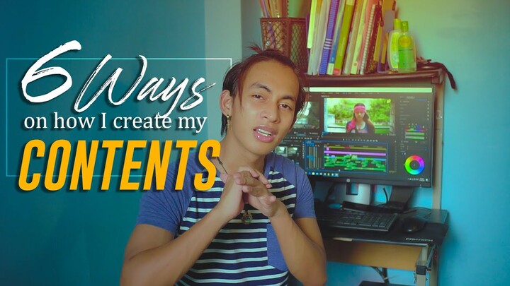 6 WAYS ON HOW I CREATE MY CONTENTS
