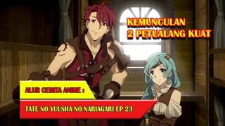 KEMUNCULAN 2 PETUALANG KUAT - TATE NO YUUSHA #EP23