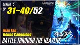 【Doupo Cangqiong】 Season 5 Ep. 31~40 - Battle Through The Heavens | Donghua Sub Indo