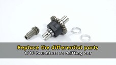 Replace the differential parts - 1/16 brushless rc drifting car