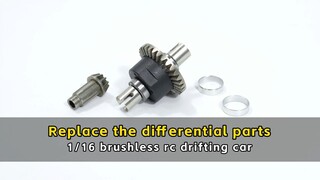 Replace the differential parts - 1/16 brushless rc drifting car