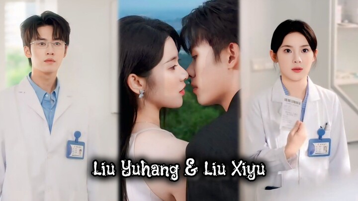 {Liu Yuhang&Liu Xiyu} " Aku kira Dokter dingin itu tak tersentuh, ternyata diam-diam mencintaiku  "