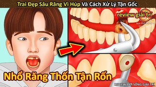 Nhím Cute Review Trai đẹp 6 múi nhưng sâu răng và cách xử lý || Review Giải Trí Đời Sống