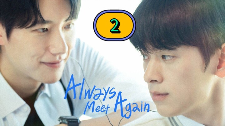 [THURSDAY] ALWAYS MEET AGAIN | EPISODE 2