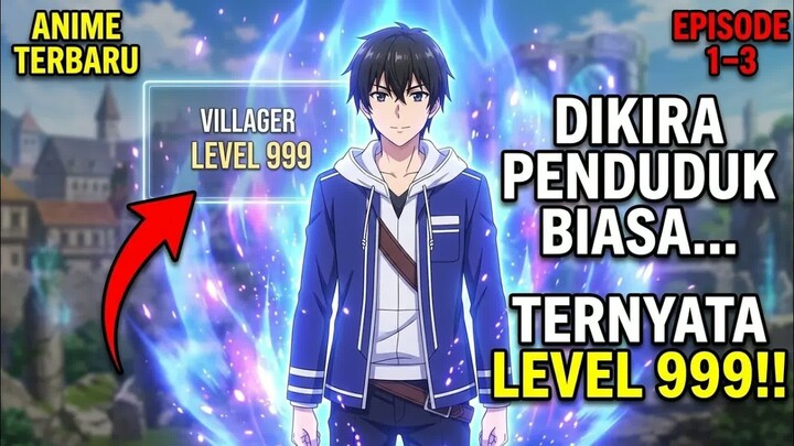 DIKIRA PENDUDUK BIASA, TERNYATA MANUSIA TERKUAT LEVEL 999!  -  ALUR CERITA ANIME TERBARU