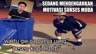 Sedang Mendengarkan Motivasi Sukses Muda...(Pesen Kopi 80 Ribu)