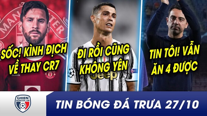 BẢN TIN TRƯA 27/10: SỐC! MU nhắm kình địch Messi thay CR7? Ronaldo lại gặp RẮC RỐI với Juventus