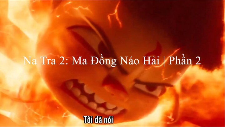 Na Tra 2: Ma Đồng Náo Hải | Phần 2 | Hoạt Hình Trung Quốc