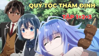 Tóm Tắt Anime | Chuyển Sinh Thành Quý Tộc Với Kĩ Năng Thẩm Định | Tập 1+2+3 | Review Anime