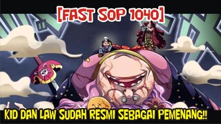 [FAST SOP 1040] AKHIRNYA TERKONFIRMASI!! KID DAN LAW ADALAH PEMENANG NYA!!