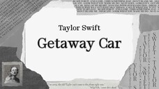 Taylor Swift - Getaway Car (Lyric)