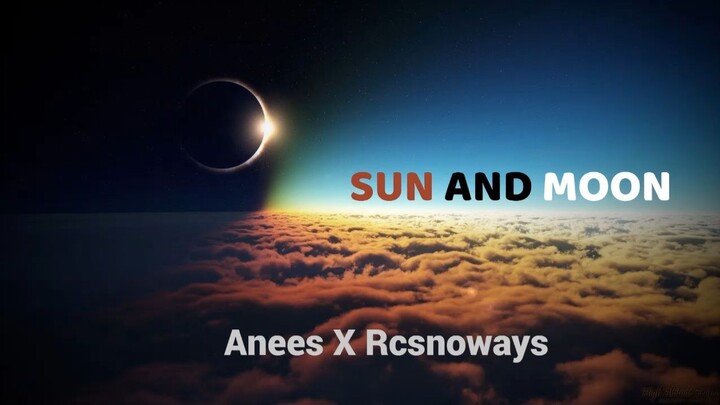 anees-sun and moon (ft. rcsnoways)