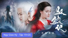 Phim Ngự Giao Ký - Tập 19 + 20 ( Lồng Tiếng )