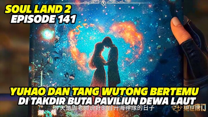 SOUL LAND 2 EPISODE 141 SUB INDO TERBARU